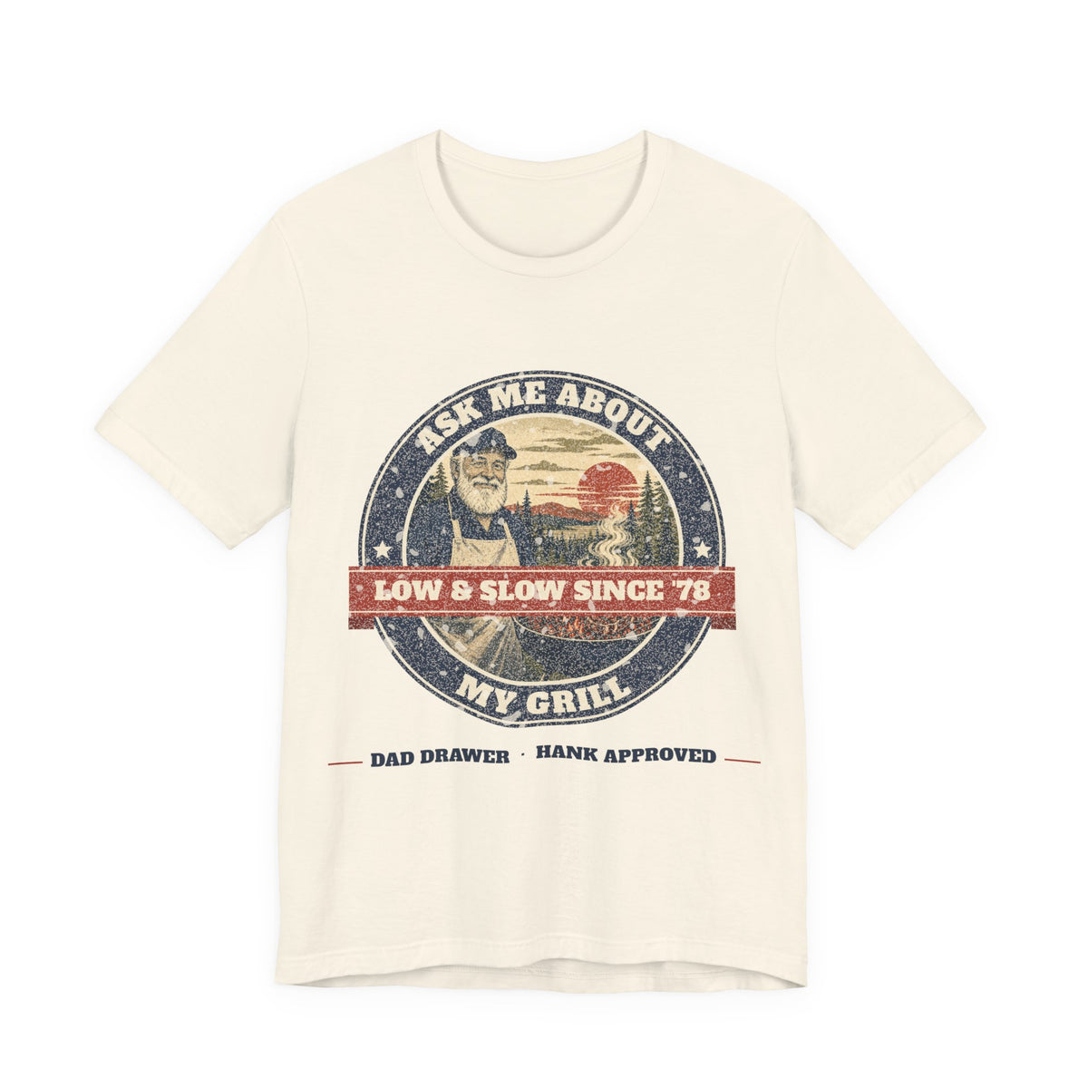 Ask Me About My Grill Tee – Hank Approved