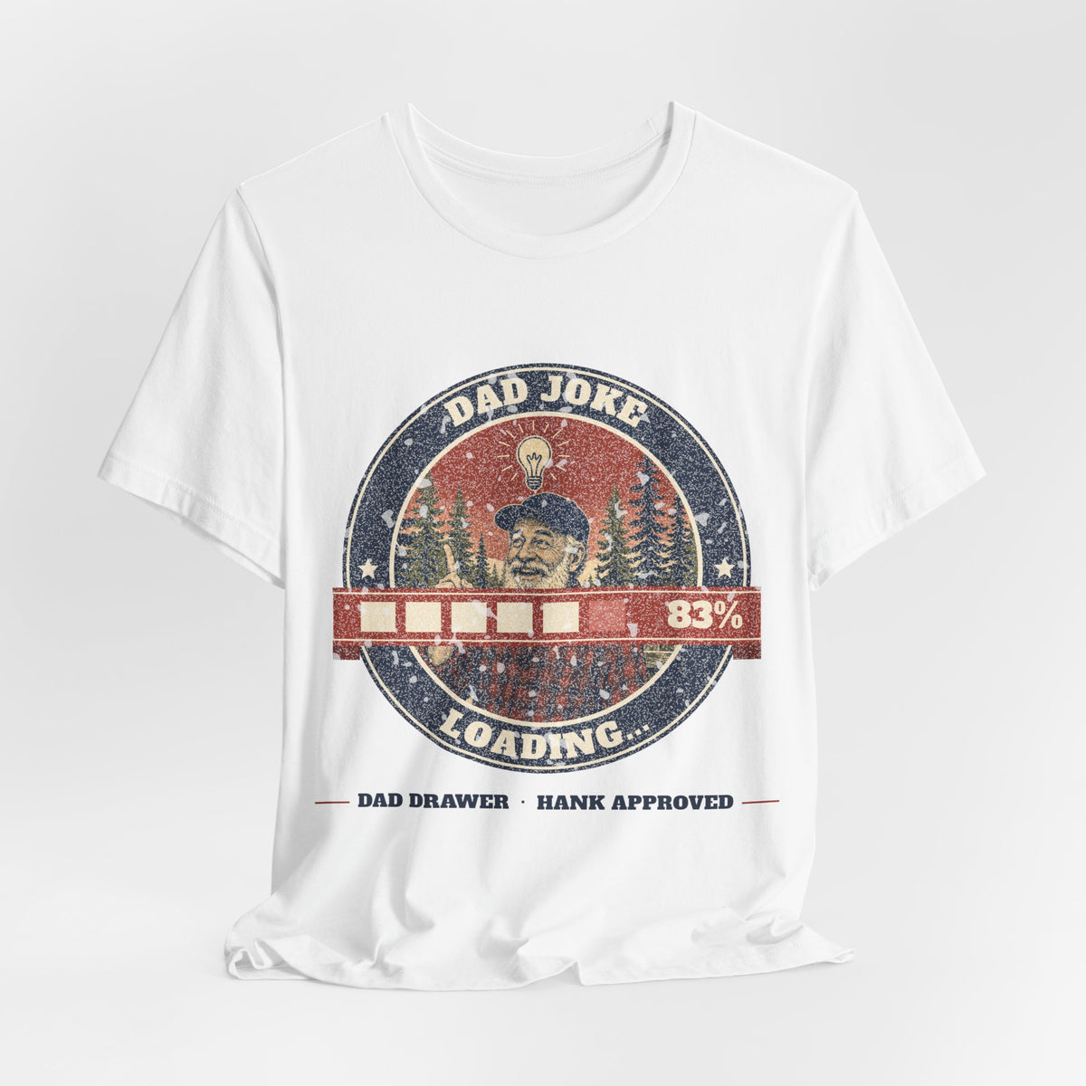 Dad Joke Loading Tee – Hank Approved