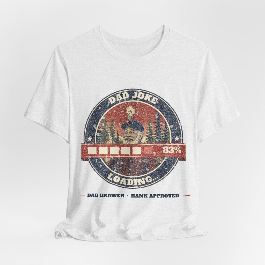 Dad Joke Loading Tee – Hank Approved