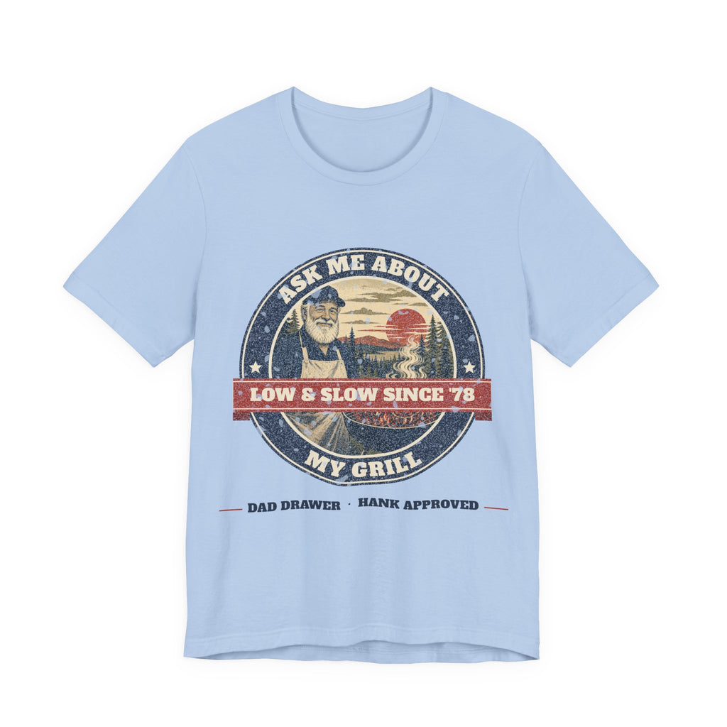 Ask Me About My Grill Tee – Hank Approved