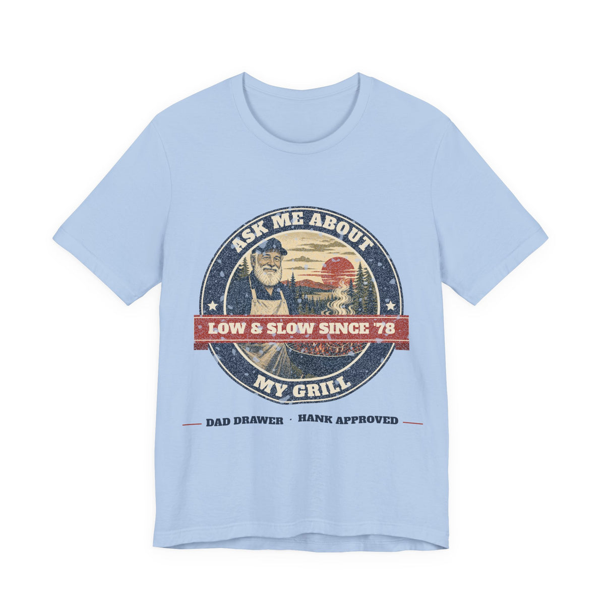 Ask Me About My Grill Tee – Hank Approved
