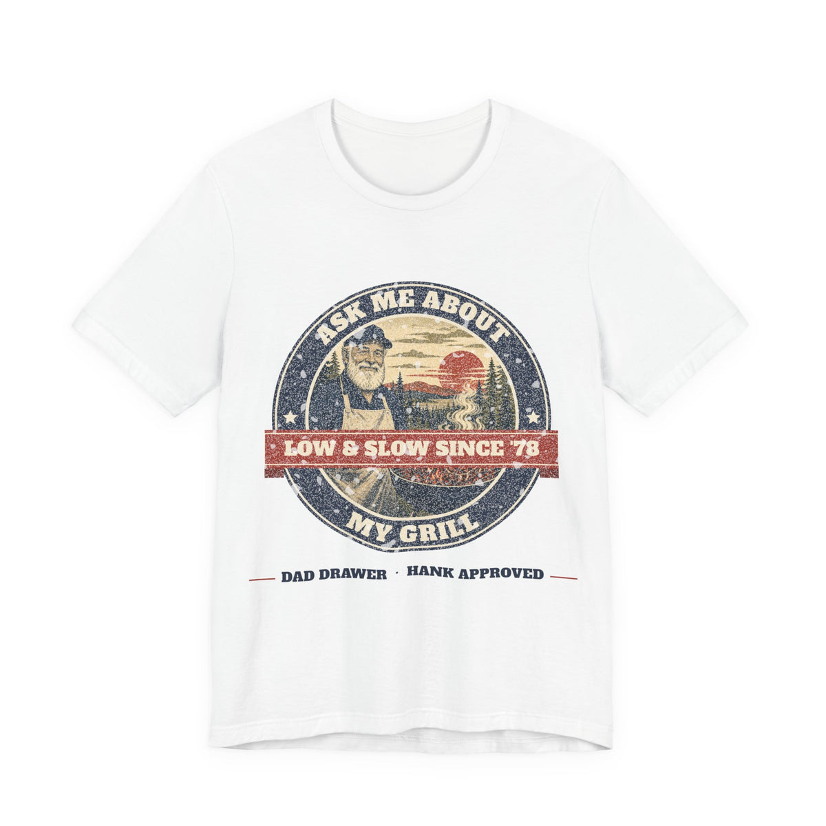 Ask Me About My Grill Tee – Hank Approved