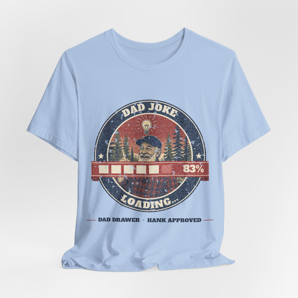 Dad Joke Loading Tee – Hank Approved