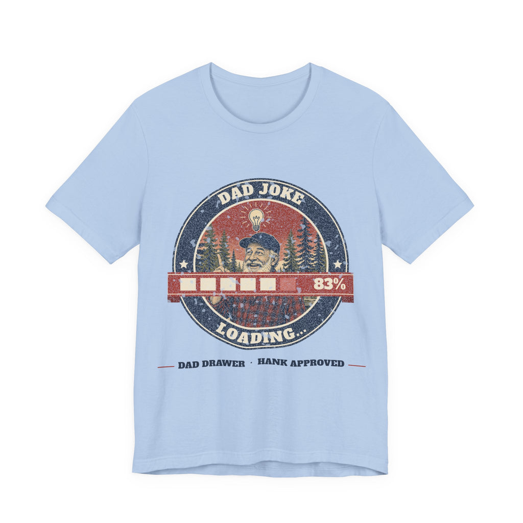 Dad Joke Loading Tee – Hank Approved