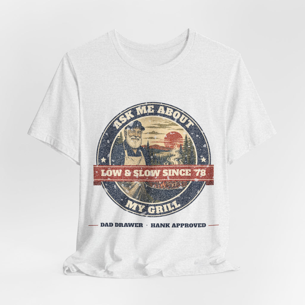 Ask Me About My Grill Tee – Hank Approved