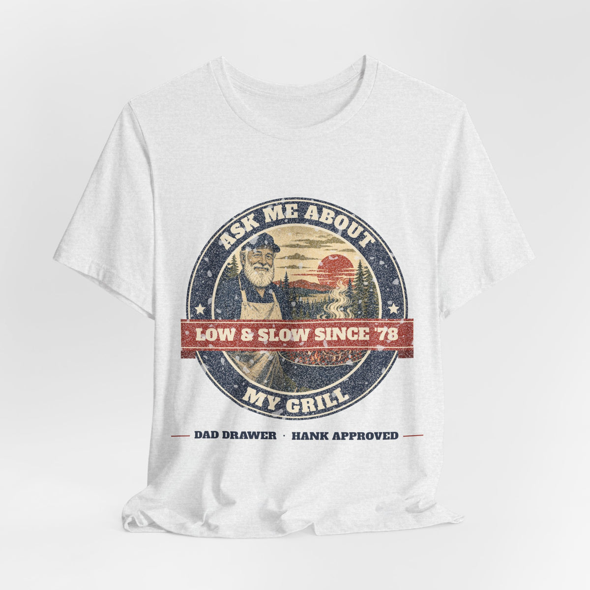 Ask Me About My Grill Tee – Hank Approved
