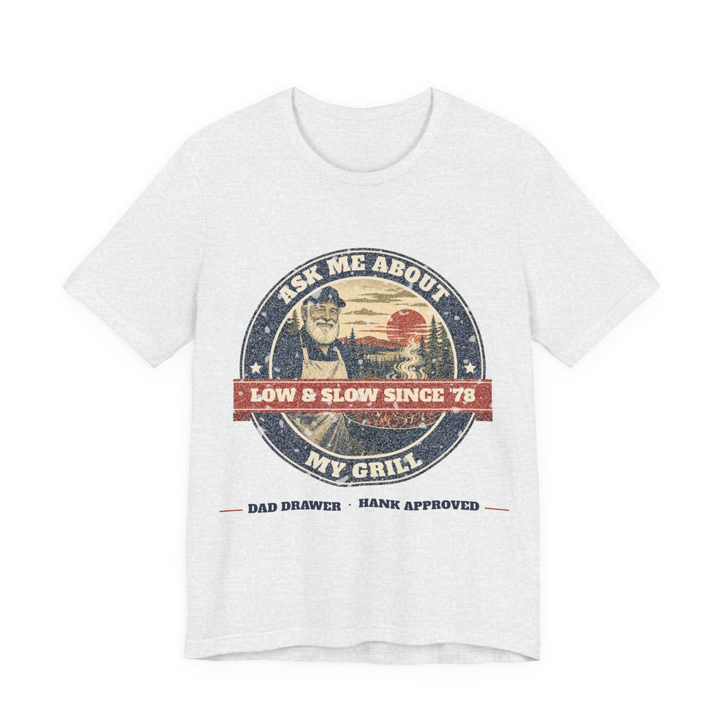 Ask Me About My Grill Tee – Hank Approved