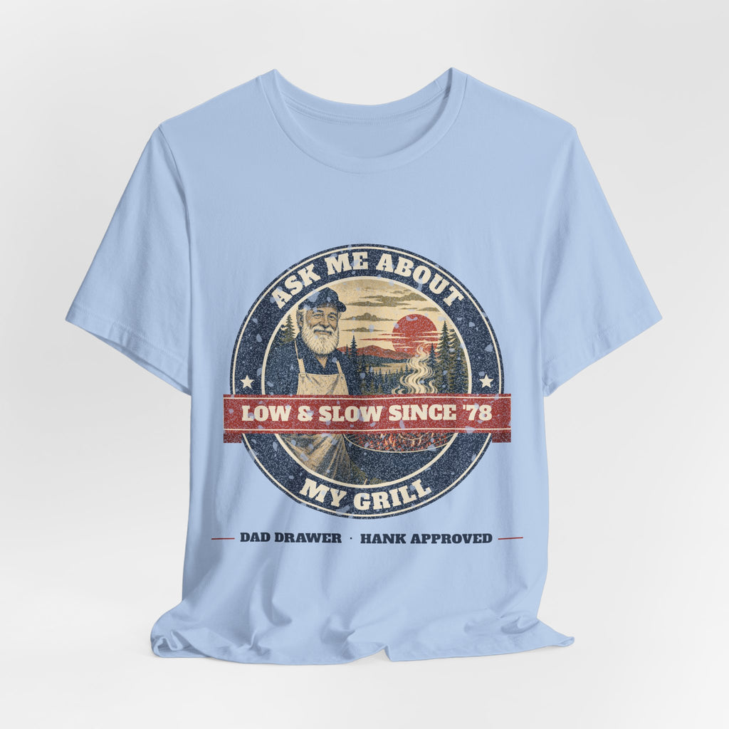 Ask Me About My Grill Tee – Hank Approved