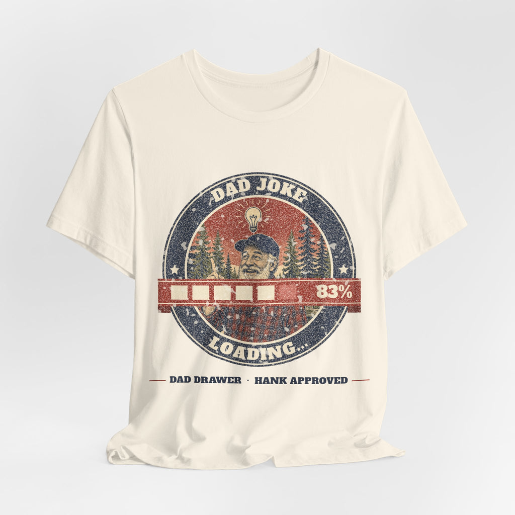 Dad Joke Loading Tee – Hank Approved